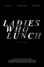 Ladies Who Lunch (2016)